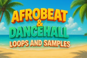 Afrobeats & Dancehall Loops & Samples